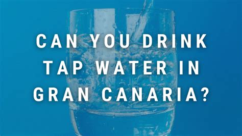 gran canaria tap water.